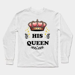 His Queen Long Sleeve T-Shirt